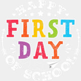 Happy First Day Of School - First Day Of School DTF Transfers ready2transfer Light Color Design (See Imaging)