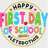 Happy First Day Of School, Lets Do This - First Day Of School DTF Transfers ready2transfer Dark Color Design (See Imaging)