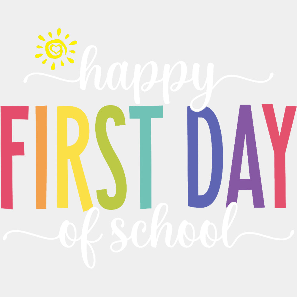 Happy First Day Of School, Sun - First Day Of School DTF Transfers ready2transfer Light Color Design (See Imaging)