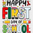 Happy First Day Of School, Vibrant - First Day Of School DTF Transfers ready2transfer Dark Color Design (See Imaging)