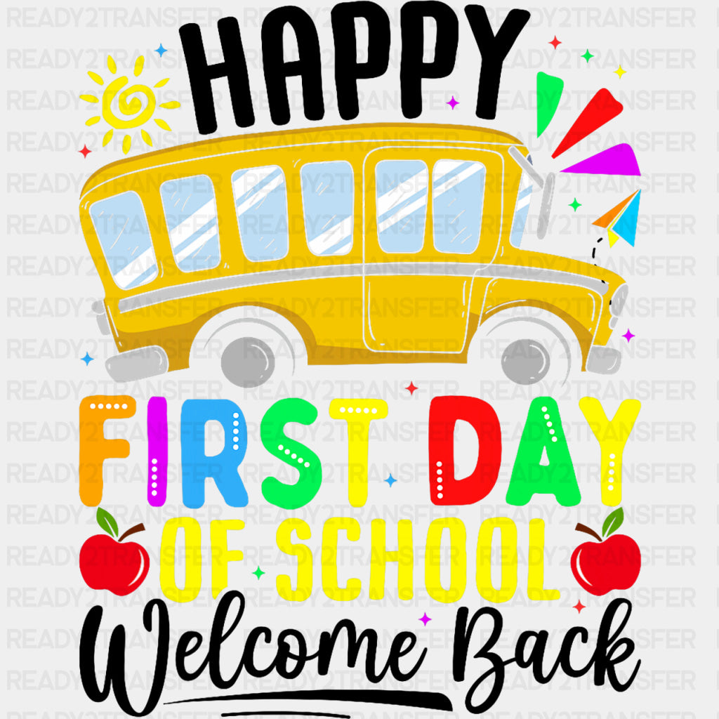 Happy First Day Of School, Welcome Back, School Bus - First Day Of School DTF Transfers ready2transfer Dark Color Design (See Imaging)
