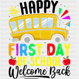 Happy First Day Of School, Welcome Back, School Bus - First Day Of School DTF Transfers ready2transfer Dark Color Design (See Imaging)
