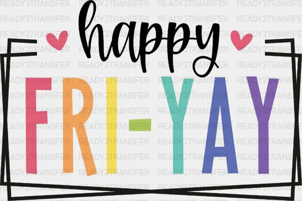 Happy FRI-YAY DTF Transfer