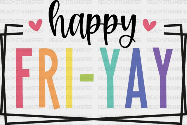 Happy Fri-Yay Dtf Transfer