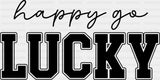 Happy Go Lucky Black Green White - St. Patrick's Day DTF Transfer ready2transfer Dark Color Design (See Imaging)