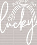 Happy Go Lucky St. Patrick's Day DTF Heat Transfer, Saint Patricks Day Design, St Paddys Day DTF ready2transfer White