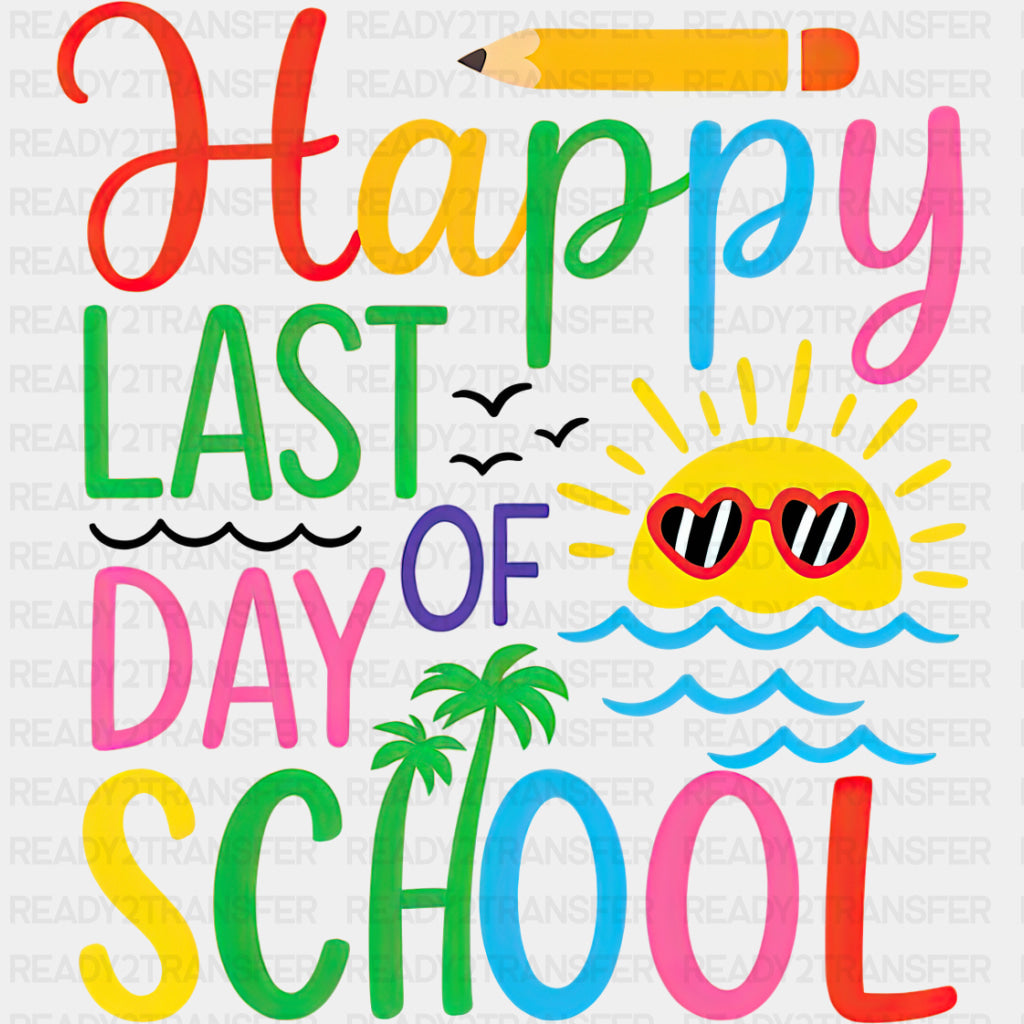 Happy Last Day Of School, Colorful - Last Day Of School DTF Transfers ready2transfer Dark Color Design (See Imaging)