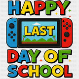 Happy Last Day Of School, Handheld Console - Last Day Of School DTF Transfers ready2transfer Dark Color Design (See Imaging)
