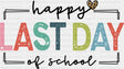 Happy Last Day Of School Heart Design - Last Day Of School DTF Transfer Adult Unisex - S & M (10’’) / Dark Color Design