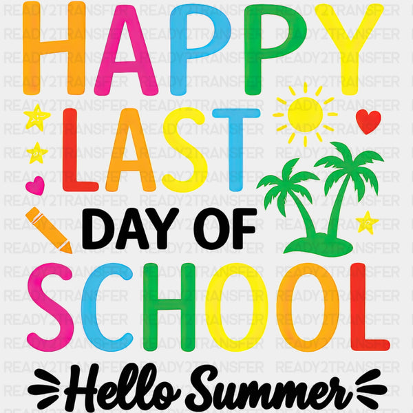 Happy Last Day Of School, Hello Summer - Last Day Of School DTF Transfers