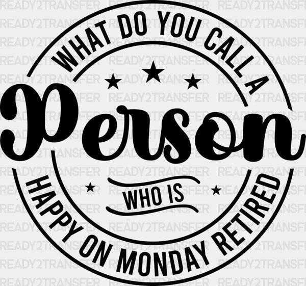 Happy On Monday Retired - Retirement DTF heat transfer