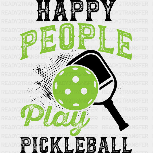 Happy People Play Pickleball - Pickleball DTF Transfers