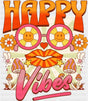 Happy Vibes - Funny DTF Transfer