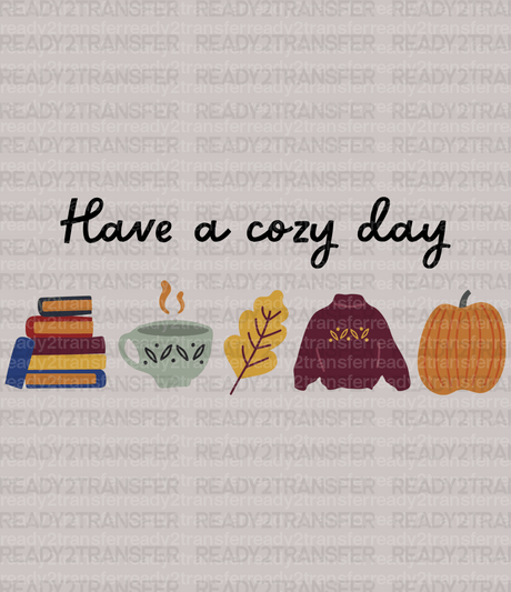 Have a Cozy Day DTF Transfer - ready2transfer