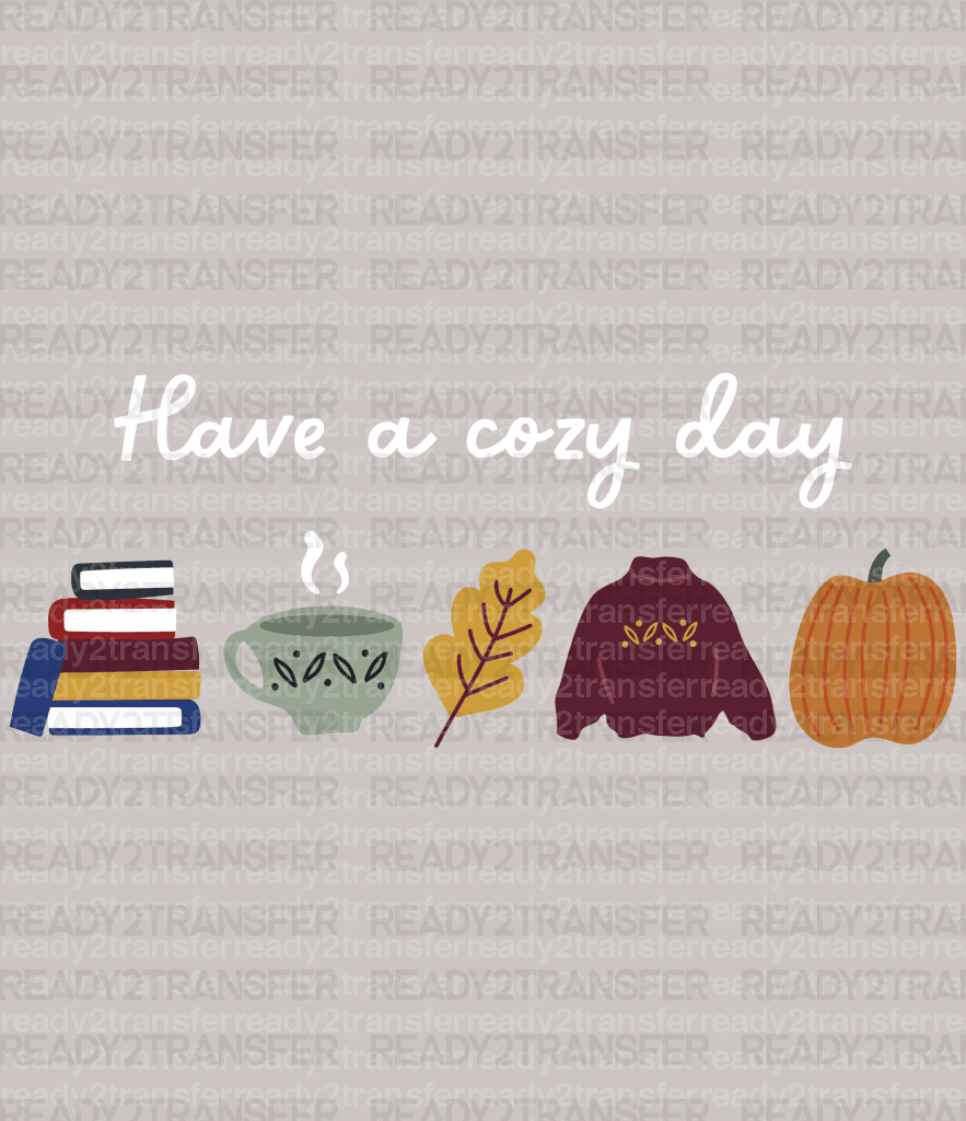 Have a Cozy Day DTF Transfer - ready2transfer