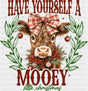 Have Yourself A Mooey Little Christmas - Christmas DTF Transfer