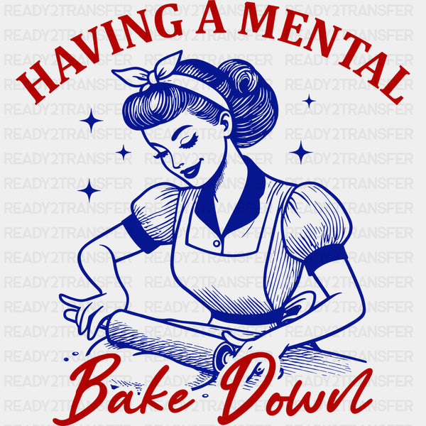Having A Mental Bake Down - Baking DTF Transfers