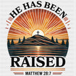 He Has Been Raised Matthew 28:7 - Christianity DTF Transfer