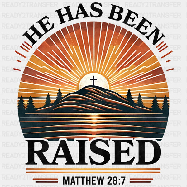 He Has Been Raised Matthew 28:7 - Christianity DTF Transfer