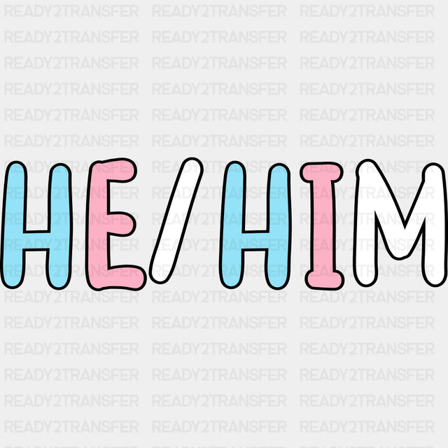 He / Him - Transgender DTF Transfers ready2transfer Dark Color Design (See Imaging)