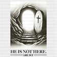He Is Not Here Luke 24:5 - Christianity DTF Transfer