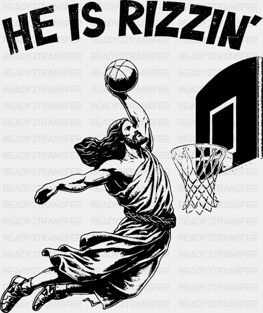 He Is Rizzin’ Basketball B&W - Christianity DTF Transfer Adult Unisex - S & M (10’’) / Dark Color Design (See Imaging)