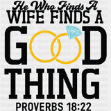 He Who Finds A Wife Finds A Good Thing - Anniversary DTF Transfer ready2transfer Dark Color Design (See Imaging)