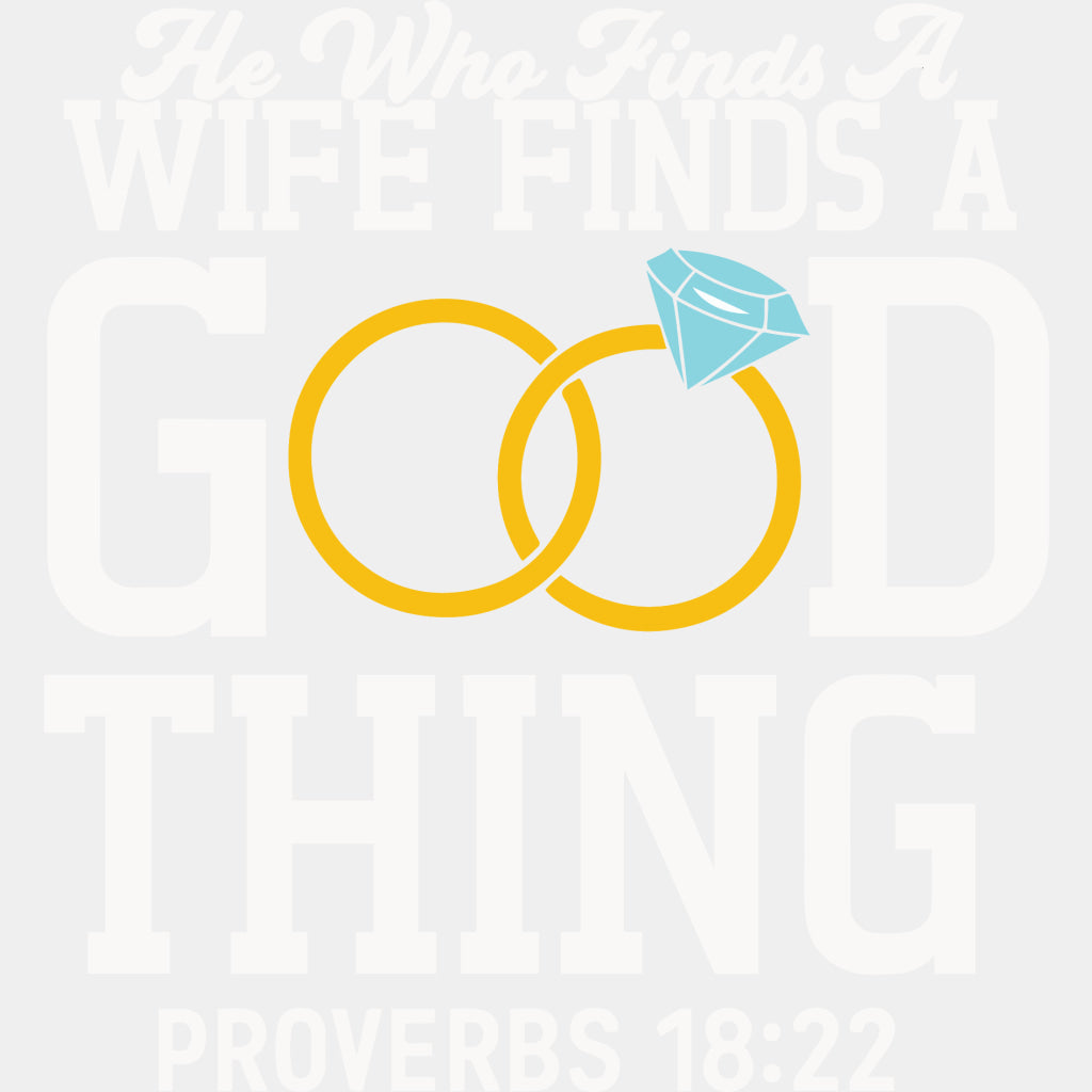 He Who Finds A Wife Finds A Good Thing - Anniversary DTF Transfer ready2transfer Light Color Design (See Imaging)