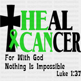 Heal Cancer, For With God Nothing Is Impossible - Lymphoma DTF Transfers ready2transfer Dark Color Design (See Imaging)