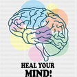 Heal Your Mind - Mental Health DTF Transfers ready2transfer Dark Color Design (See Imaging)