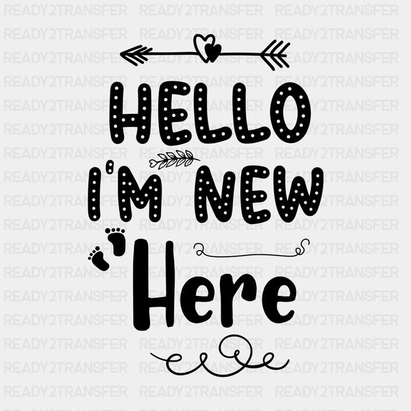 Hello I'm New Here - Baby DTF Transfer