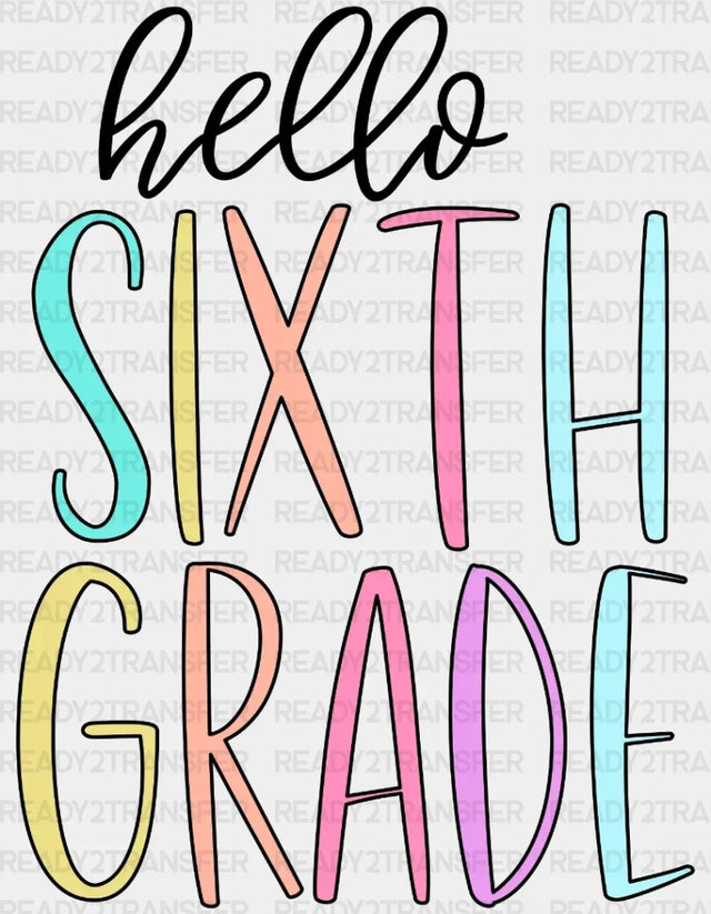 Hello Sixth Grade DTF Transfer ready2transfer