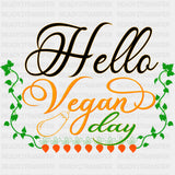 Hello Vegan Day B&W - Vegan DTF Transfers - Adult Unisex - S & M (10’’) / Dark Color Design (See Imaging)