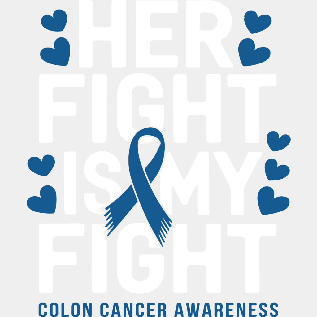 Her Fight Is My Fight - Colon Cancer DTF Transfers - Adult Unisex - S & M (10’’) / Light Color Design (See Imaging)