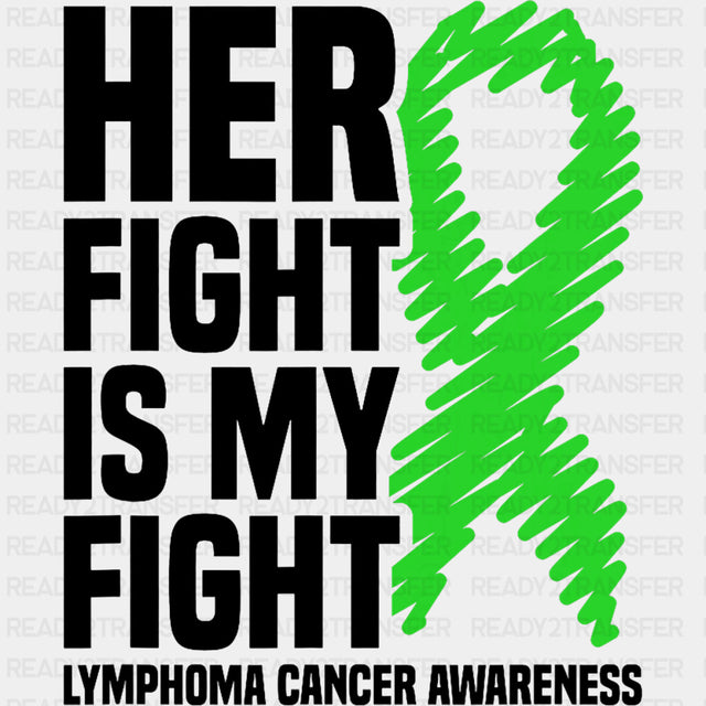 Her Fight Is My Fight, Green Scribble Ribbon - Lymphoma DTF Transfers ready2transfer Dark Color Design (See Imaging)