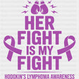 Her Fight Is My Fight - Hodgkin’s Lymphoma Cancer DTF Transfers
