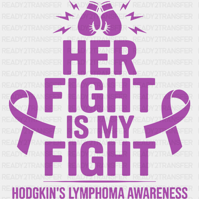 Her Fight Is My Fight - Hodgkin’s Lymphoma Cancer DTF Transfers