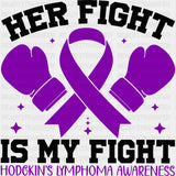 Her Fight Is My Fight - Hodgkin’s Lymphoma Cancer DTF Transfers - Adult Unisex - S & M (10’’) / Dark Color Design (See
