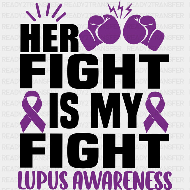 Her Fight Is My Fight - Lupus DTF Transfers - Adult Unisex - S & M (10’’) / Dark Color Design (See Imaging)