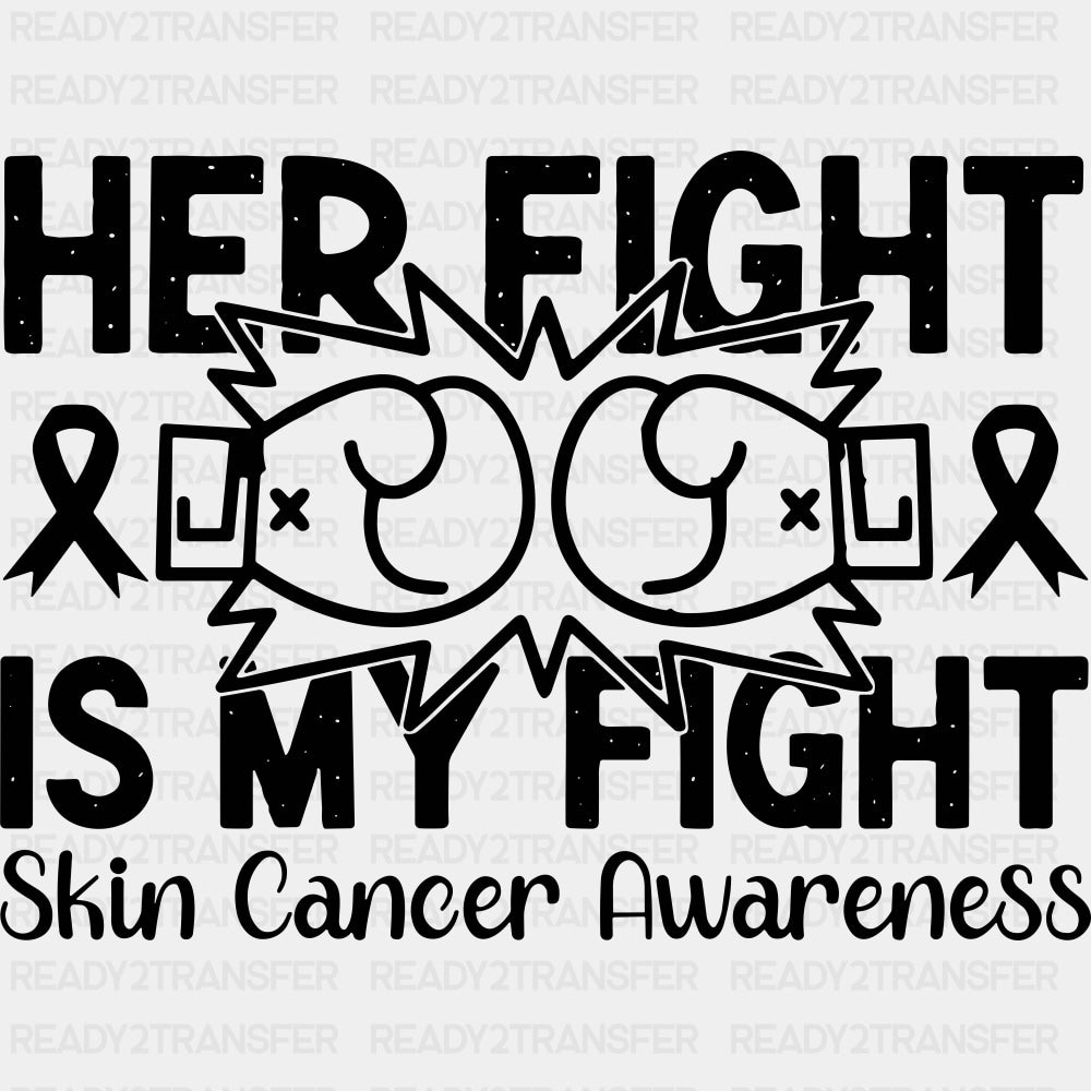 Her Fight Is My Fight - Melanoma DTF Transfers - Adult Unisex - S & M (10’’) / Dark Color Design (See Imaging)