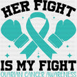 Her Fight Is My Fight - Ovarian Cancer DTF Transfers - Adult Unisex - S & M (10’’) / Dark Color Design (See Imaging)