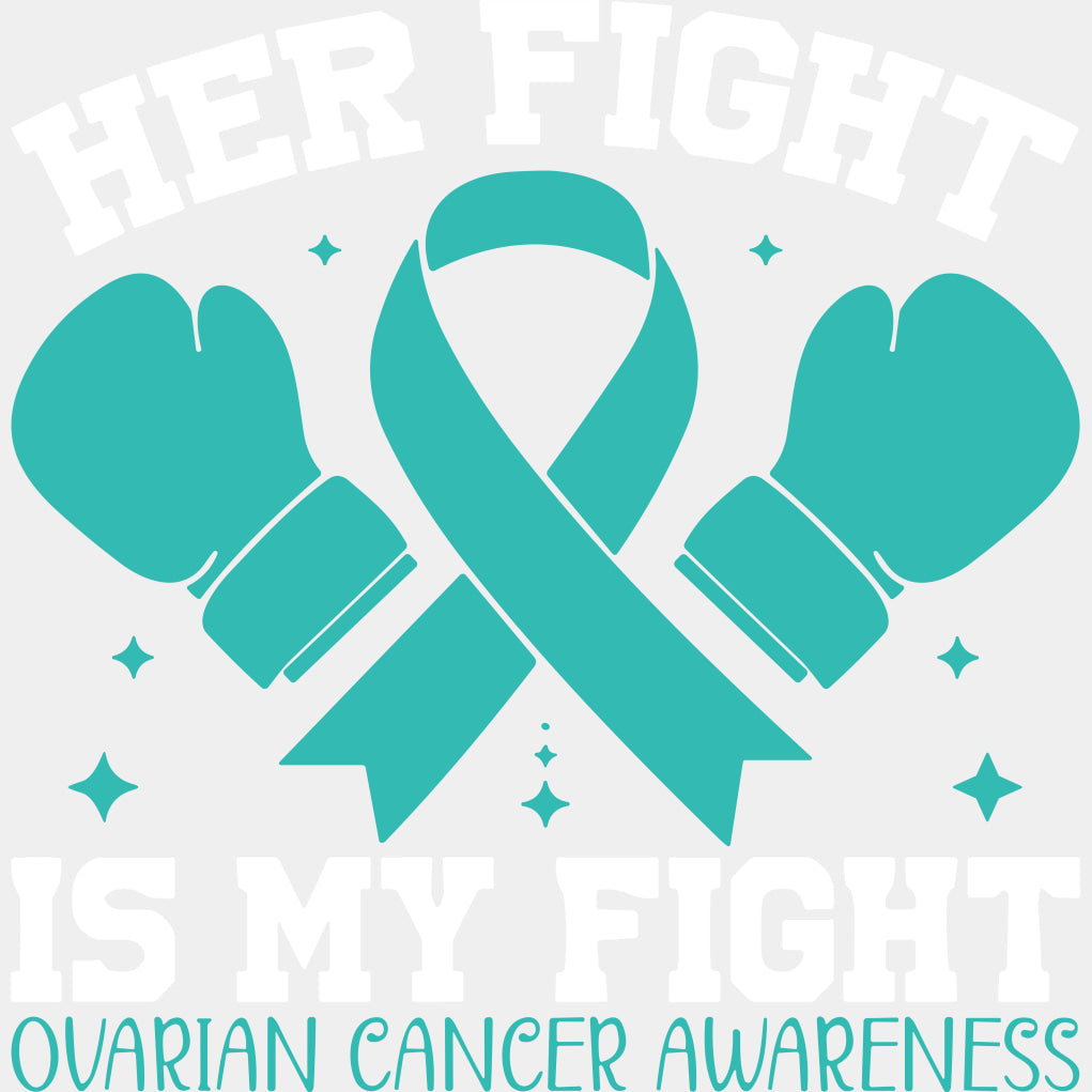 Her Fight Is My Fight - Ovarian Cancer DTF Transfers - Adult Unisex - S & M (10’’) / Light Color Design (See Imaging)