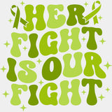 Her Fight Is Our Fight, Black, White & Green - Lymphoma DTF Transfers ready2transfer Green Color Design (See Imaging)