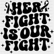 Her Fight Is Our Fight, Black, White & Green - Lymphoma DTF Transfers ready2transfer Dark Color Design (See Imaging)