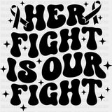 Her Fight Is Our Fight, Black, White & Green - Lymphoma DTF Transfers ready2transfer Dark Color Design (See Imaging)