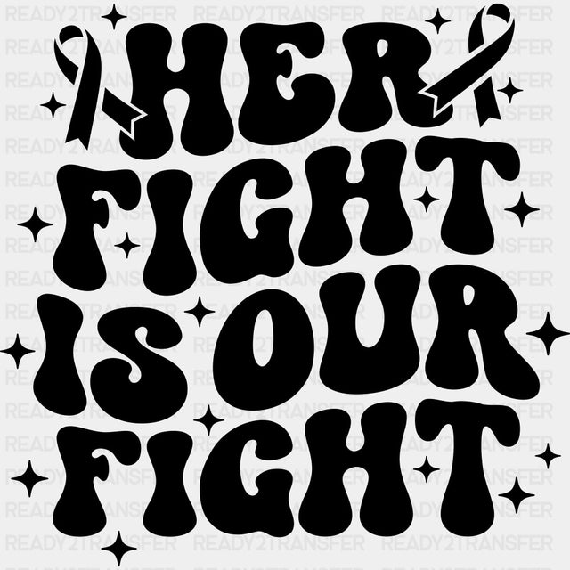 Her Fight Is Our Fight, Black, White & Green - Lymphoma DTF Transfers ready2transfer Dark Color Design (See Imaging)