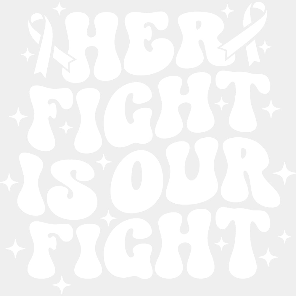 Her Fight Is Our Fight, Black, White & Green - Lymphoma DTF Transfers ready2transfer Light Color Design (See Imaging)