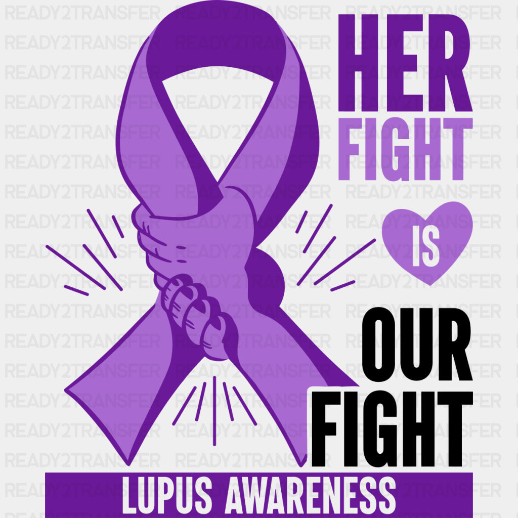 Her Fight Is Our Fight - Lupus DTF Transfers - Adult Unisex - S & M (10’’) / Dark Color Design (See Imaging)