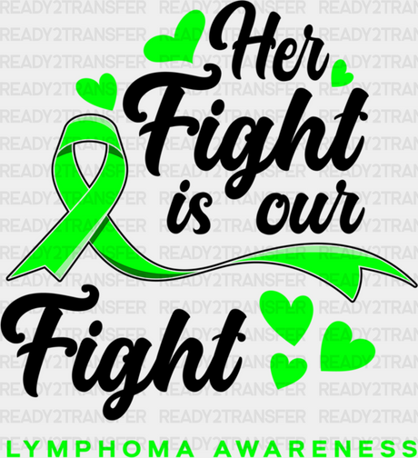 Her Fight Is Our - Lymphoma Dtf Heat Transfer Adult Unisex S & M (10’’) / Dark Color Design