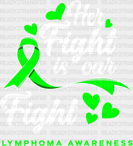 Her Fight Is Our - Lymphoma Dtf Heat Transfer Adult Unisex S & M (10’’) / Light Color Design